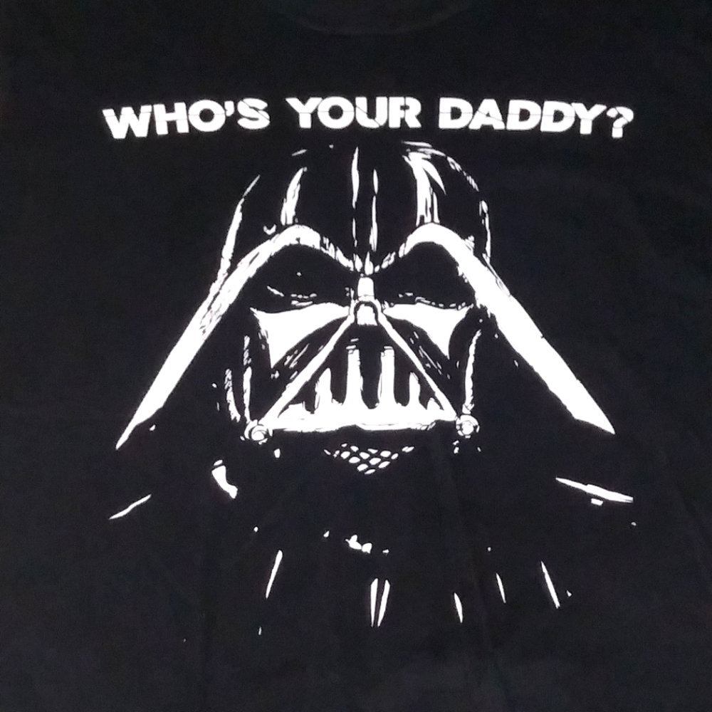 Black starwars t-shirt with Darth Vader "who's your daddy?".